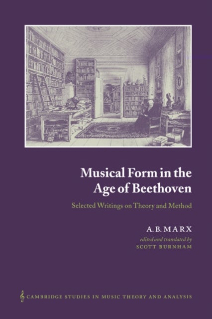 Musical Form in the Age of Beethoven - Selected Writings on Theory and Method