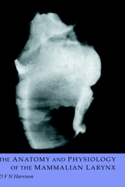 The Anatomy and Physiology of the Mammalian Larynx