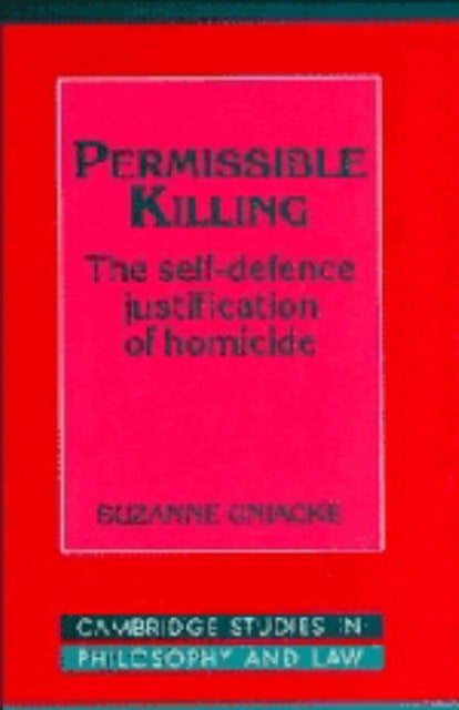 Permissible Killing - The Self-Defence Justification of Homicide