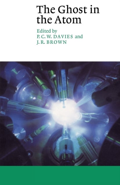 The Ghost in the Atom - A Discussion of the Mysteries of Quantum Physics