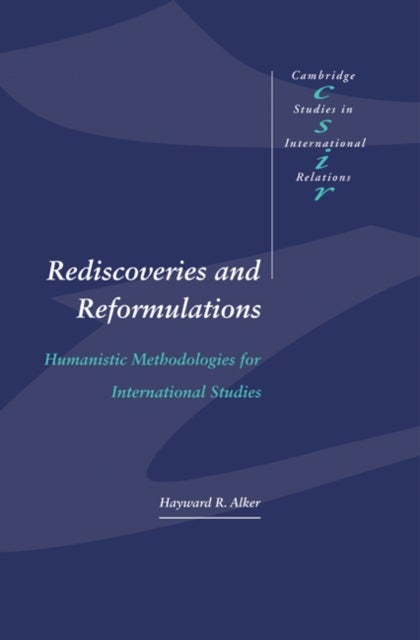 Rediscoveries and Reformulations - Humanistic Methodologies for International Studies
