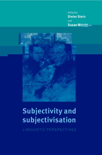 Subjectivity and Subjectivisation - Linguistic Perspectives