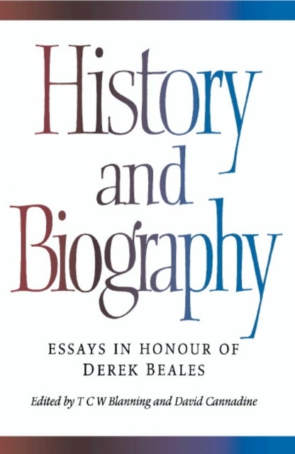 History and Biography - Essays in Honour of Derek Beales