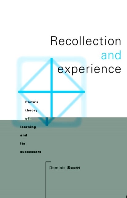 Recollection and Experience - Plato's Theory of Learning and its Successors