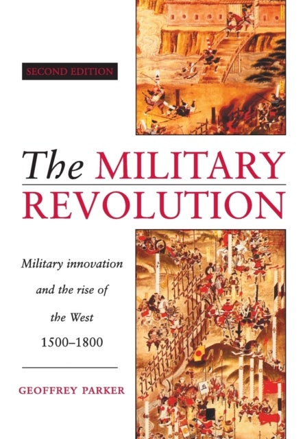 The Military Revolution - Military Innovation and the Rise of the West, 1500–1800