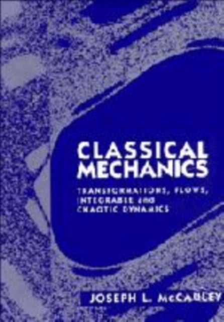 Classical Mechanics - Transformations, Flows, Integrable and Chaotic Dynamics