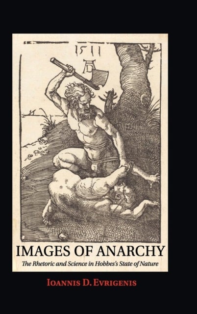 Images of Anarchy - The Rhetoric and Science in Hobbes's State of Nature