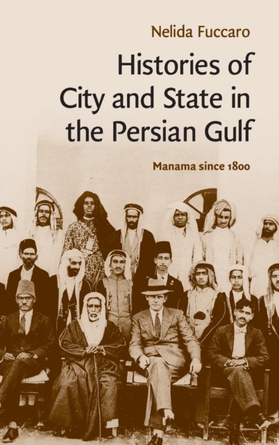 Histories of City and State in the Persian Gulf - Manama since 1800