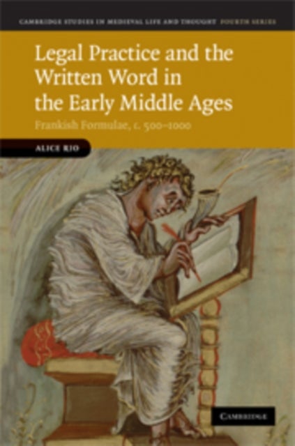 Legal Practice and the Written Word in the Early Middle Ages - Frankish Formulae, c.500–1000