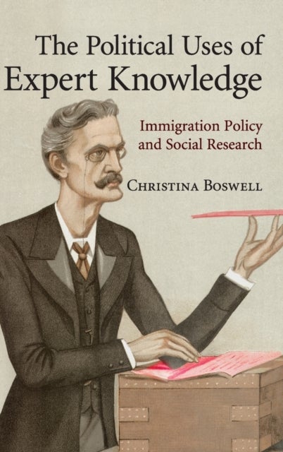 The Political Uses of Expert Knowledge - Immigration Policy and Social Research