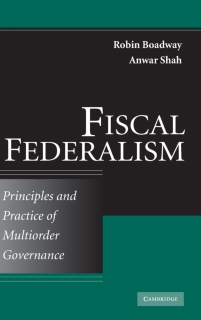 Fiscal Federalism - Principles and Practice of Multiorder Governance