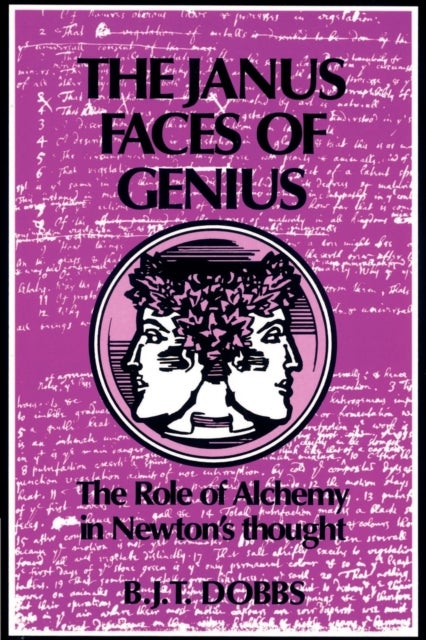 The Janus Faces of Genius - The Role of Alchemy in Newton's Thought