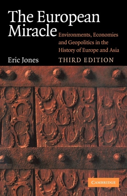 The European Miracle - Environments, Economies and Geopolitics in the History of Europe and Asia