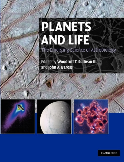 Planets and Life - The Emerging Science of Astrobiology