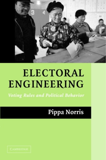 Electoral Engineering - Voting Rules and Political Behavior
