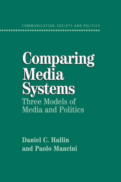 Comparing Media Systems - Three Models of Media and Politics