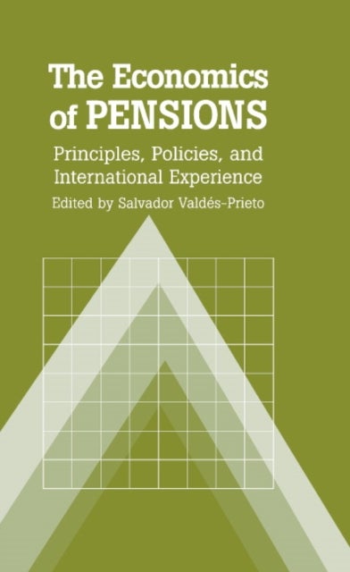 The Economics of Pensions - Principles, Policies, and International Experience