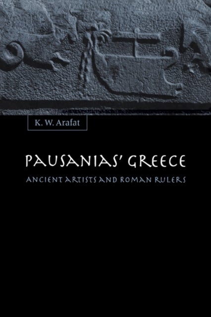 Pausanias' Greece - Ancient Artists and Roman Rulers