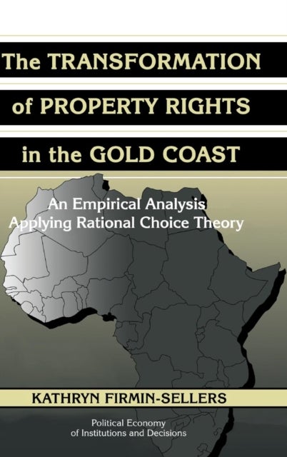 The Transformation of Property Rights in the Gold Coast - An Empirical Study Applying Rational Choice Theory
