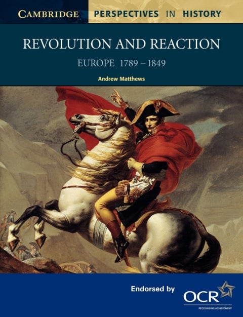 Revolution and Reaction - Europe 1789–1849