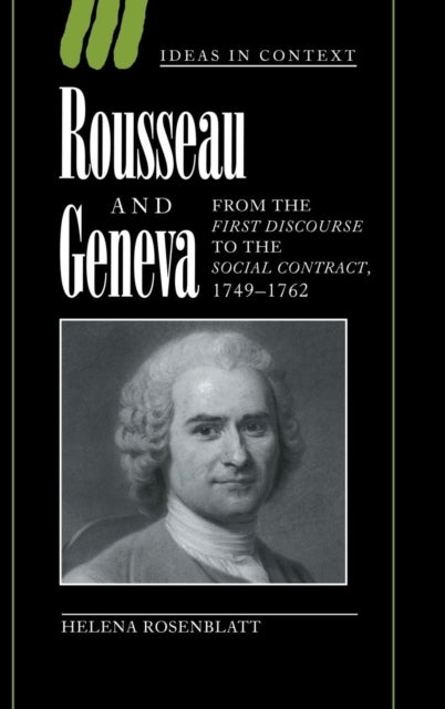Rousseau and Geneva - From the First Discourse to The Social Contract, 1749–1762