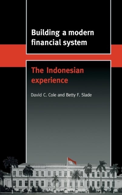 Building a Modern Financial System - The Indonesian Experience