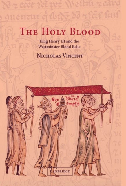 The Holy Blood - King Henry III and the Westminster Blood Relic
