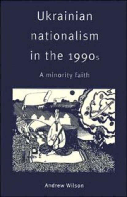 Ukrainian Nationalism in the 1990s - A Minority Faith