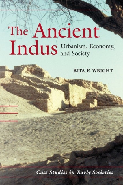The Ancient Indus - Urbanism, Economy, and Society