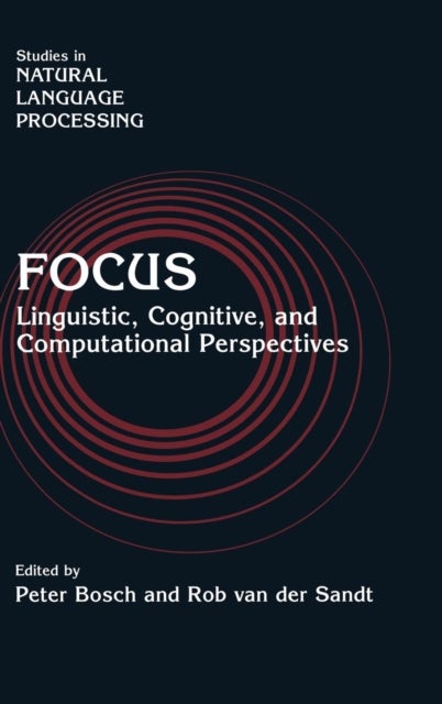 Focus - Linguistic, Cognitive, and Computational Perspectives