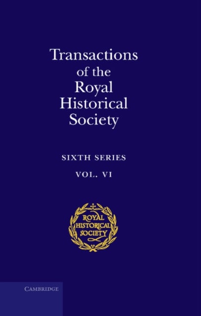 Transactions of the Royal Historical Society: Volume 6 - Sixth Series