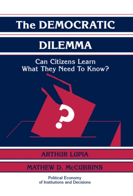 The Democratic Dilemma - Can Citizens Learn What They Need to Know?