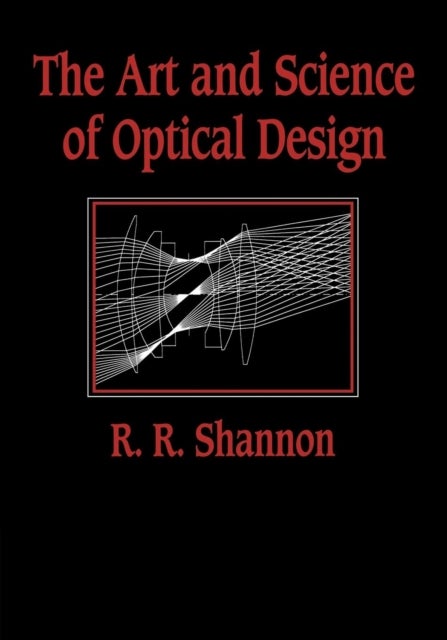 The Art and Science of Optical Design