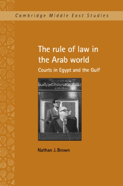 The Rule of Law in the Arab World - Courts in Egypt and the Gulf