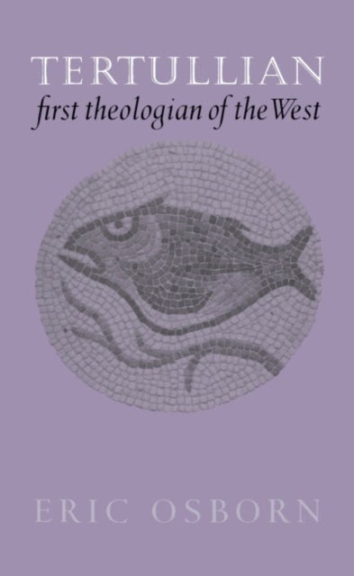 Tertullian, First Theologian of the West