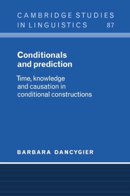 Conditionals and Prediction - Time, Knowledge and Causation in Conditional Constructions