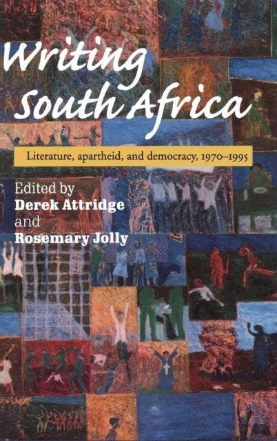Writing South Africa - Literature, Apartheid, and Democracy, 1970–1995