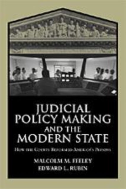 Judicial Policy Making and the Modern State - How the Courts Reformed America's Prisons