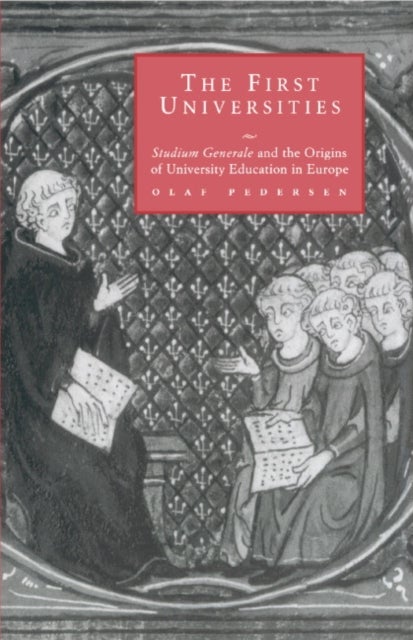The First Universities - Studium Generale and the Origins of University Education in Europe