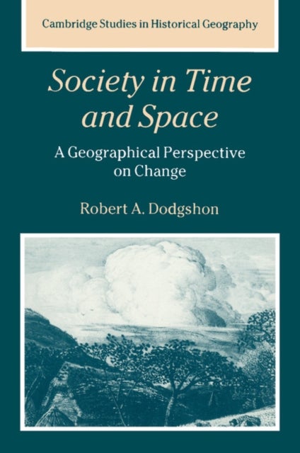 Society in Time and Space - A Geographical Perspective on Change