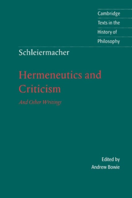 Schleiermacher: Hermeneutics and Criticism - And Other Writings