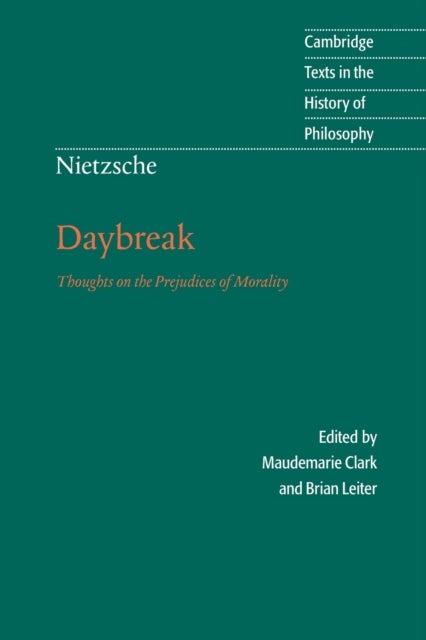 Nietzsche: Daybreak - Thoughts on the Prejudices of Morality