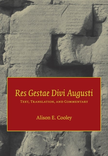 Res Gestae Divi Augusti - Text, Translation, and Commentary