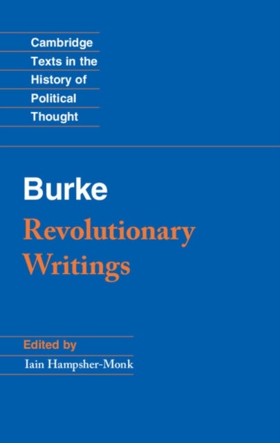 Revolutionary Writings - Reflections on the Revolution in France and the First Letter on a Regicide Peace