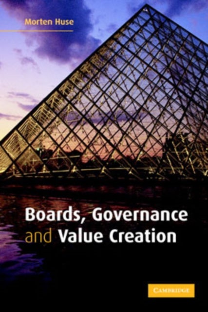 Boards, Governance and Value Creation - The Human Side of Corporate Governance