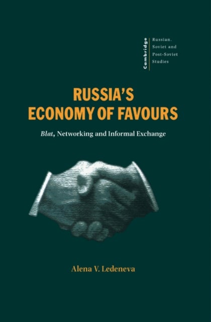 Russia's Economy of Favours - Blat, Networking and Informal Exchange