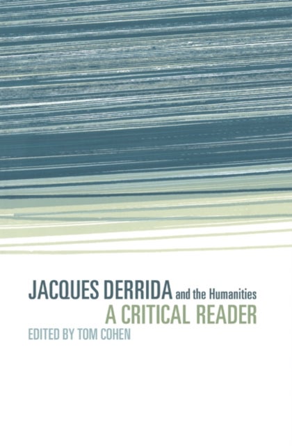 Jacques Derrida and the Humanities - A Critical Reader