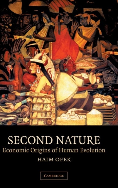 Second Nature - Economic Origins of Human Evolution