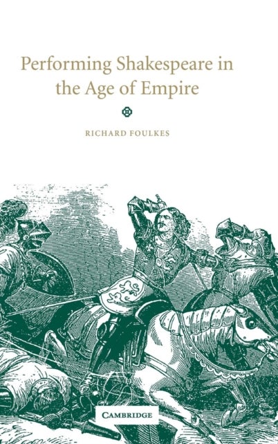 Performing Shakespeare in the Age of Empire