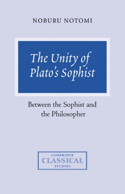 The Unity of Plato's Sophist - Between the Sophist and the Philosopher